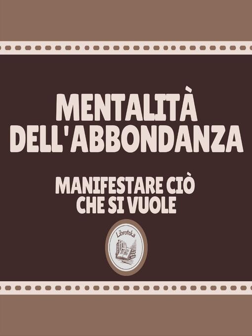 Title details for Mentalità Dell'abbondanza by LIBROTEKA - Available